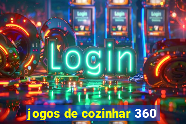 jogos de cozinhar 360